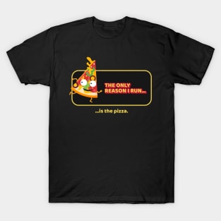 The Only Reason I Run is the Pizza Funny Running Food T-Shirt